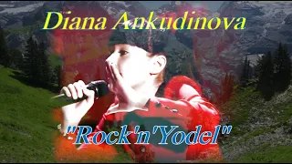 Diana Ankudinova "Rock'n'Yodel"(Yodel time - rock version),Диана Анкудинова "Время йодля" рок-версия