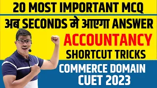 20 Most important MCQ for Accounts Domain CUET 2023 | Full of Shortcut Tricks | DON'T MISS THIS