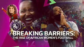 Breaking Barriers: The Rise of African Women's Football | SHE IS AFRICA | EPISODE 5