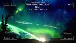 Assaf, Jeremy Vancaulart - Citadel (Dark Rehab Bootleg) [Free Release]