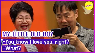 [MY LITTLE OLD BOY] -You know I love you, right? - What? (ENGSUB)