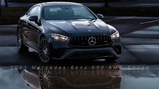 A Class in Performance – The 2021 Mercedes-Benz AMG E53 Coupe