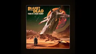 Planet of the Dead - Fear of a Dead Planet (Full Album 2020)