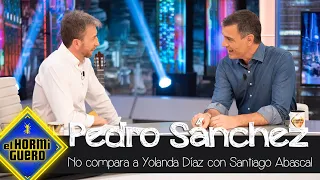 Pedro Sánchez se sincera: "Yo no compararía a Yolanda Díaz con Santiago Abascal" - El Hormiguero