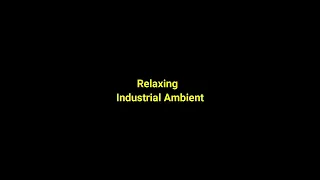 Relaxing industrial ambient sound / Sonido ambiente industrial relajante