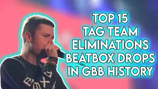 Top 15 Tag Team Eliminations Beatbox Drops IN GBB HISTORY!