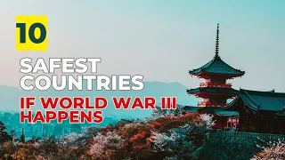 Safest Countries if WW3 happens