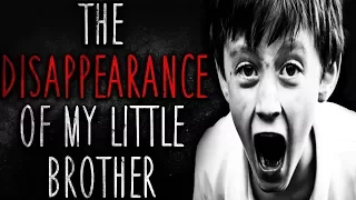 "The Disappearance of My Little Brother" Creepypasta