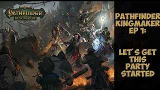 Let's Get This Party Started: Ep 1 Pathfinder Kingmaker