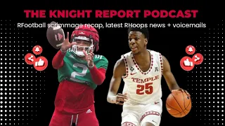 Pod 186: Scrimmage Recap, RHoops News Roundup + Voicemails -- #Rutgers Scarlet Knights Football