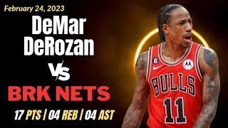 DeMar DeRozan 17 PTS 04 AST 04 REB vs Brooklyn Nets Highlights | 02-24-2023