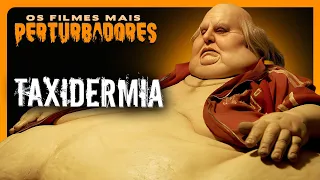 TAXIDERMIA | Os Filmes Mais Perturbadores #10