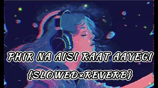 {Slowed+Reverb}Phir Na Aisi Raat Aayegi|Laal Singh Chaddha|Aamir|Kareena|Arijit|Pritam|Amitabh|#lofi