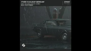 Yves V & Ilkay Sencan - Not So Bad (feat. Emie) (Daav Rave Remix)