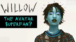 Willow: The Avatar Superfan?