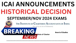 Breaking News | ICAI historical Decision September 2024/November 2024 Exams | Game Changer News