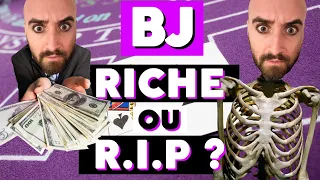 SESSION BJ : RICHE ou RIP ?