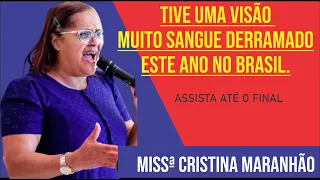 MISSª CRISTINA MARANHÃO  + RECEBE UMA VISÃO, HAVERÁ MUITO S4NGUE DERRAMADO NO BRASIL em 2024