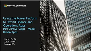 Using the Power Platform to Extend Finance and Operations Apps Part 6 Power App Model-driven Apps