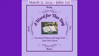 March 17, 2024 - John 3:17 | A WORD for This Day