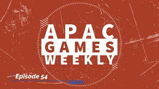 APAC Games Weekly   Episode 54