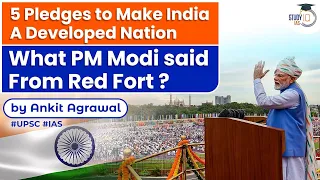 5 Pledges to Make India, A Developed Nation | What PM Modi said From Red Fort? | Explained | UPSC