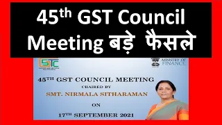 45th GST Council Meeting Decisions on 17th Sep 2021 I CA Satbir Singh