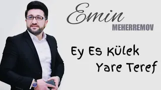 Emin Meherremov - Es Ey Kulek Yare Teref 2020 ( Official Music )