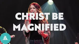 Christ Be Magnified | 12Stone Church