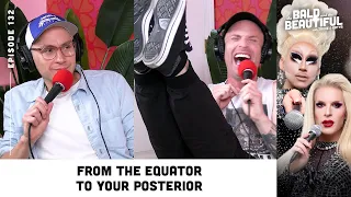 From the Equator to Your Posterior with Trixie and Katya | The Bald and the Beautiful Podcast