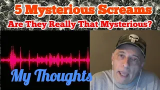 5 Mysterious Screams Caught On Camera. My Thoughts