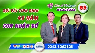 Rơi vãi tinh binh 48 năm - Con nhận bố | Cửa sổ tình yêu 63