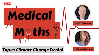 Medical Myths: Climate Change Denial Feat. Pale Blue Momma