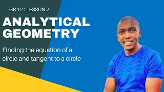 Analytical geometry_Lesson 2 | The equation of a circle & tangent to a circle | Mlungisi Nkosi