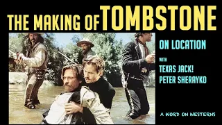 The Making of TOMBSTONE What really happened? ON LOCATION with Texas Jack aka Peter Sherayko