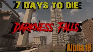 7 Days to Die - Alpha 18 - Darkness Falls Stream Series - S1E1