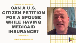 Can A U.S. Citizen Petition For A Spouse While Having Medicaid Insurance?