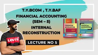 TYBCOM Internal Reconstruction sem 5 || Mumbai University || TYBAF Sem 5 || Siraj Shaikh ||