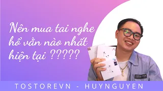 Nên mua tai nghe Hổ Vằn nào nhất trong thời điểm hiện tại ?????