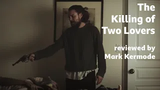 The Killing of Two Lovers reviewed by Mark Kermode