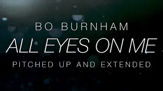 Bo Burnham – All Eyes On Me [Pitched Up] (One Hour Extended Version)