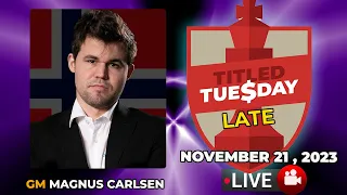 🔴 Magnus Carlsen | Titled Tuesday Late | November 21, 2023 | chesscom