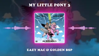 Eazy Mac & Golden BSP - My Little Pony 3 (FULL ALBUM)