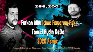 Furkan Ülkü İçime Atıyorum Aşk Tansel Aydın DeDe 2020 Remix