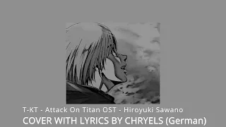 Attack On Titan OST "T-KT" - german vocal version native by Chryels | Hiroyuki Sawano