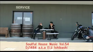 Soulful House Music Vol 54 　Dj1484 a k a 　Eiji Ishibashi