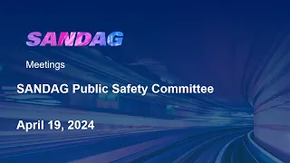 SANDAG Public Safety Committee- April 19, 2024