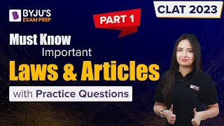 Must Know Important Laws & Articles for CLAT | CLAT 2023 Legal Aptitude | Part 1 | BYJU’S Exam Prep
