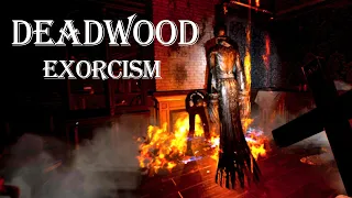 Deadwood Exorcism! | Demonologist