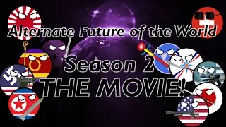Alternate Future of the World (Season 2) - The Movie!